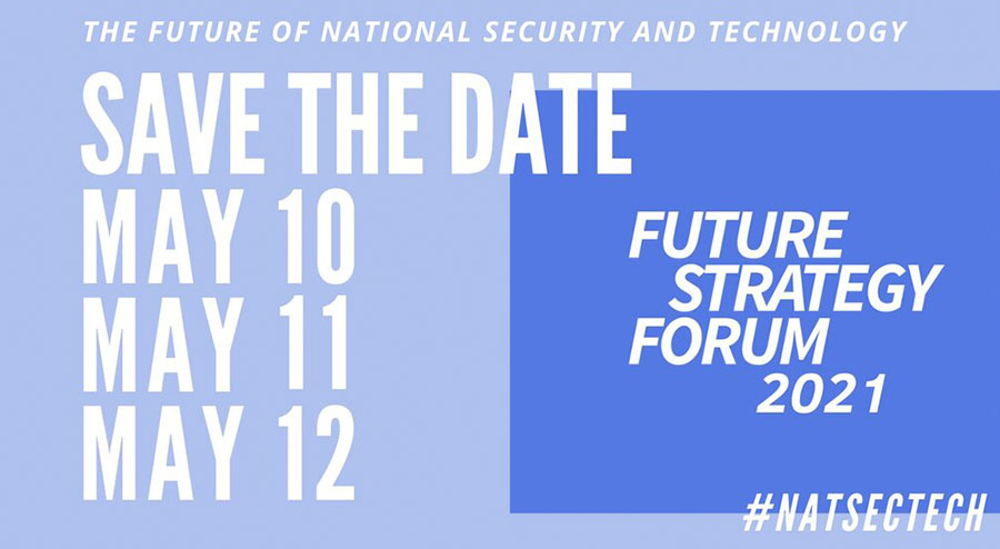 The Future of National Security and Technology, Save the Date: May 10, May 11, May 12. Future Strategy Forum, #NATSECTECH